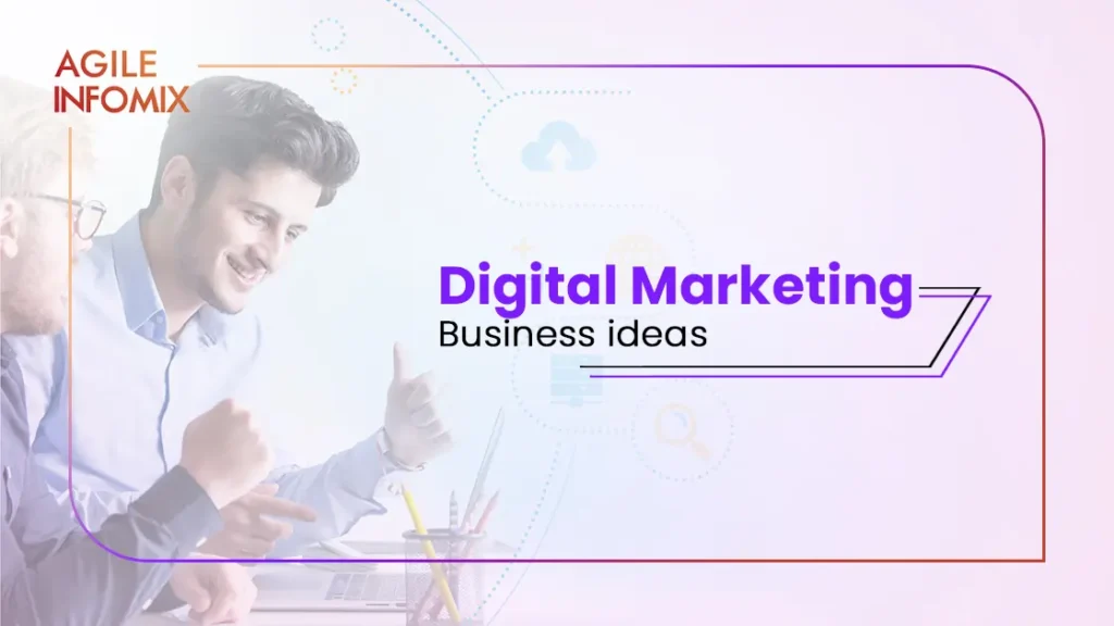 Digital Marketing Business Ideas: 11 High-Profit Options