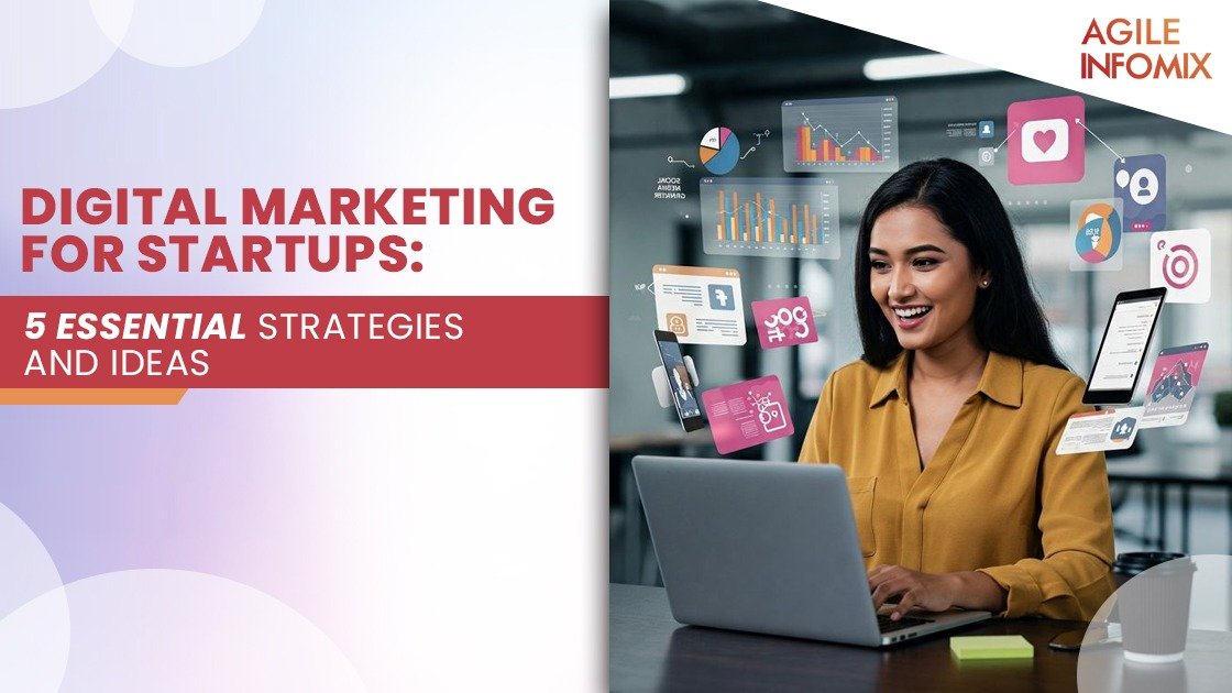 Discover 5 powerful digital marketing strategies tailored for startups. Boost brand visibility, attract customers & grow smarter in the digital age.